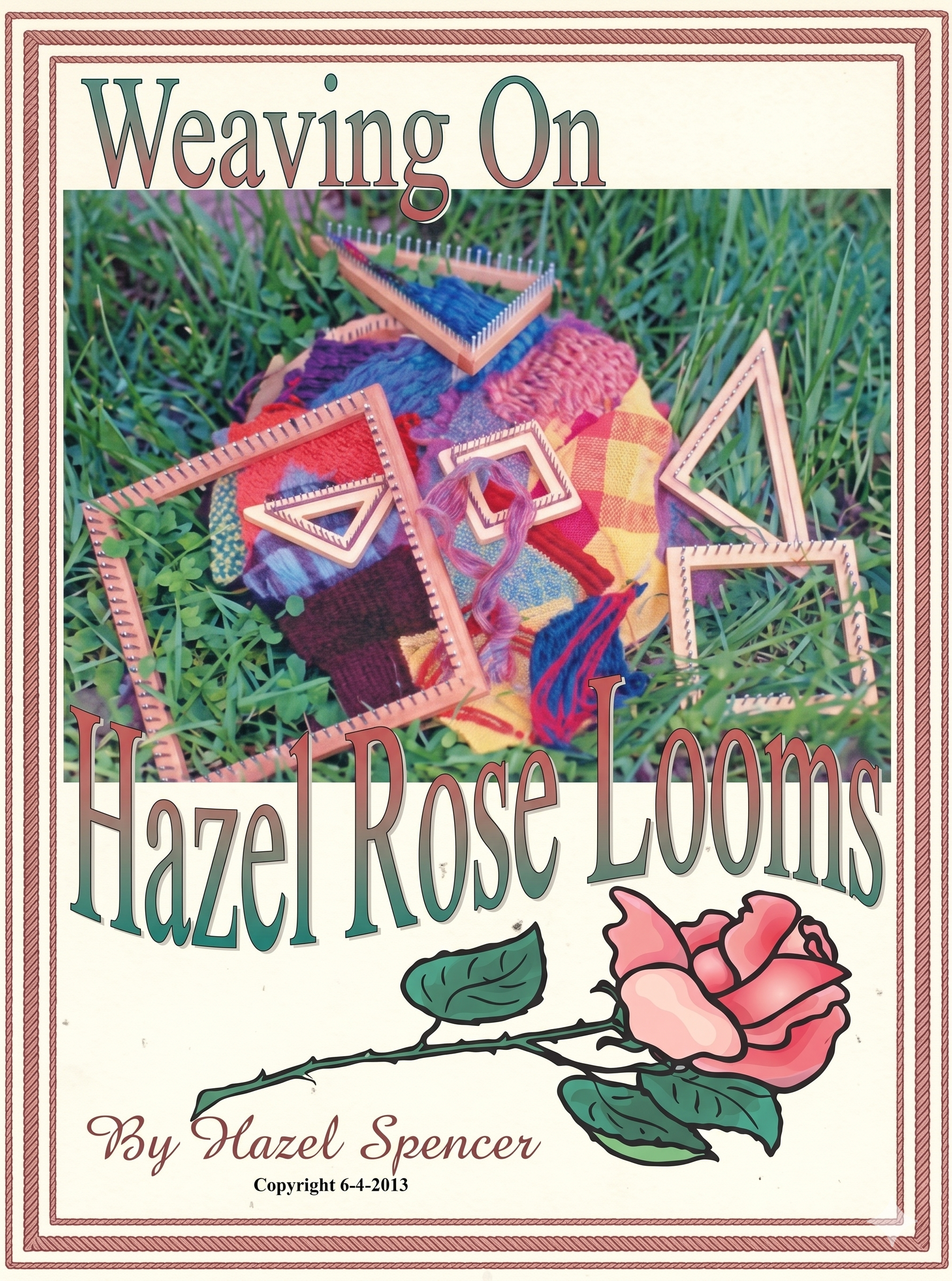 Weaving On Hazel Rose Looms by Hazel Spencer